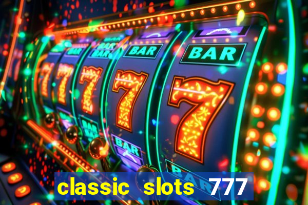 classic slots 777 paga mesmo